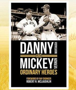 Danny and Mickey, Ordinary Heroes by Ray Didinger, Robert N McLaughlin