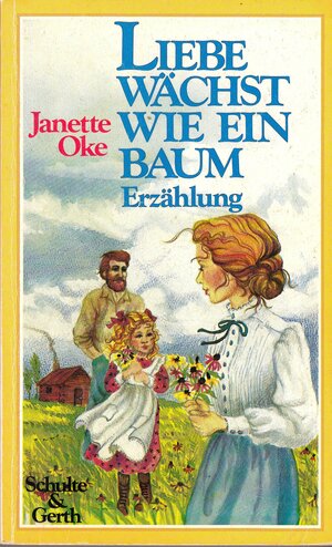 Liebe wächst wie ein Baum by Janette Oke