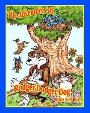 The Adventures of Rodger Dodger Dog: Rodger Saves Bunny by Jan Britland