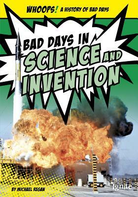 Bad Days in Science and Invention by Michael Regan