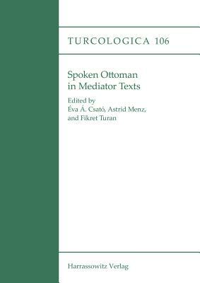 Spoken Ottoman in Mediator Texts by 