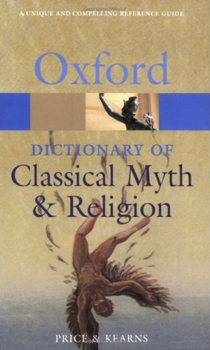 The Oxford Dictionary of Classical Myth and Religion by Emily Kearns, Simon Price