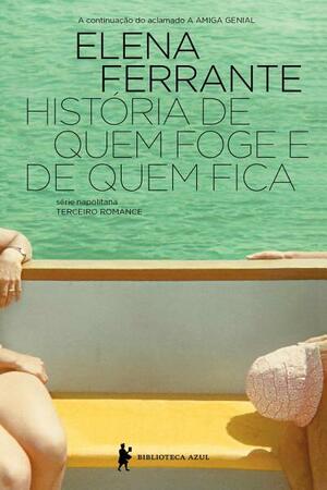 História de quem foge e quem fica by Elena Ferrante