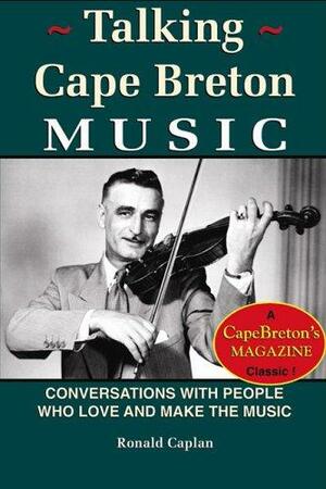 Talking Cape Breton Music - The Expanded Edition by Ronald Caplan