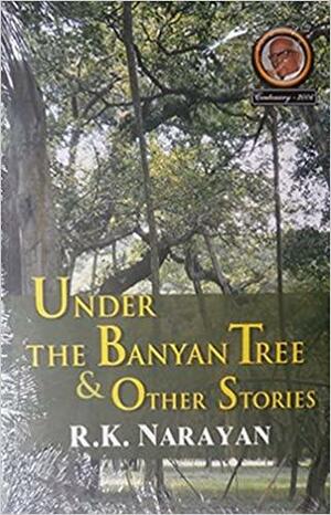 Under the Banyan Tree and Other Stories by R.K. Narayan
