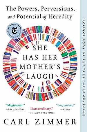 She Has Her Mother's Laugh: The Powers, Perversions, and Potential of Heredity by Carl Zimmer