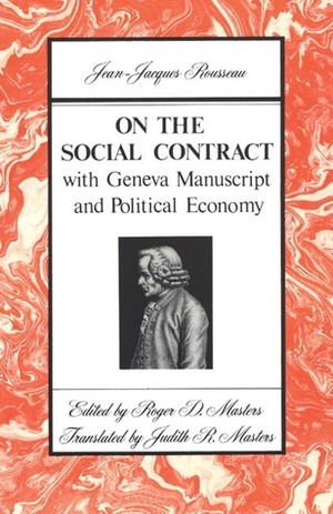 On the Social Contract: with Geneva Manuscript and Political Economy by Judith R. Masters, Jean-Jacques Rousseau, Roger D. Masters