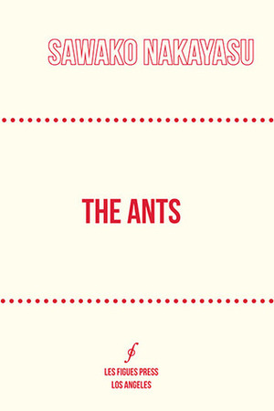 The Ants by Sawako Nakayasu