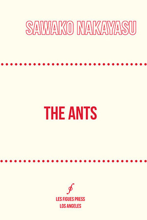 The Ants by Sawako Nakayasu