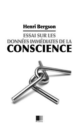 Essai sur les données immédiates de la conscience by Henri Bergson