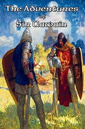 The Adventures of Sir Gawain: Sir Gawain and the Green Knight; by Sir Thomas Malory