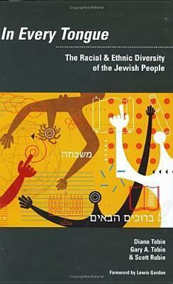 In Every Tongue: The Racial & Ethnic Diversity of the Jewish People by Gary A. Tobin, Diane Tobin, Scott Rubin