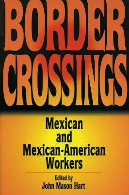 Border Crossings: Mexican and Mexican-American Workers by 