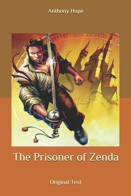 The Prisoner of Zenda: Original Text by Anthony Hope