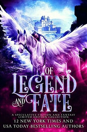 Legend and Fate: A Fantasy Romance Limited Edition Collection by Megan Linski, Rachel Marks, D.A. Stein, Vivienne Savage, Kat Parrish, Marie Destafano, Melinda Cordell, Laura Greenwood, May Sage, S.L. Perrine, K.N. Lee