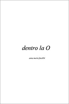 Dentro la O by Anna Maria Farabbi