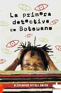 La Primera Detective De Botsuana by Alexander McCall Smith