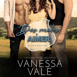 Des Ma&#770;les A&#768; Aimer by Vanessa Vale