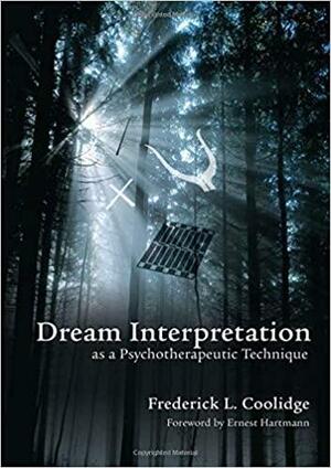 Dream Interpretation as a Psychotherapeutic Technique by Frederick L. Coolidge, Ernest Hartmann