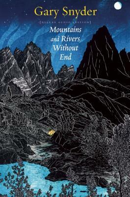 Mountains and Rivers Without End [With 3 CDs] by Gary Snyder