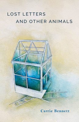 Lost Letters and Other Animals by Carrie Bennett