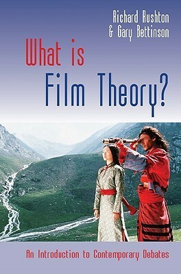 What Is Film Theory? by Richard Rushton, Gary Bettinson