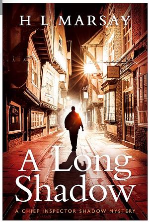 A Long Shadow: British Detective Series (Chief Inspector Shadow Mystery Book 1) by H.L. Marsay