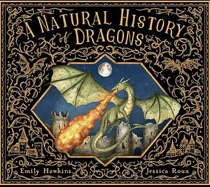 A natural history of dragons by Emily Hawkins