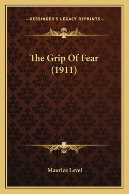 The Grip Of Fear (1911) by Maurice Level