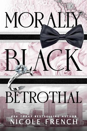 Morally Black Betrothal by Nicole French