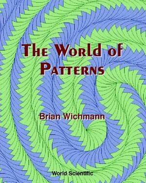The World of Patterns [With CD-ROM] by Brian Wichmann