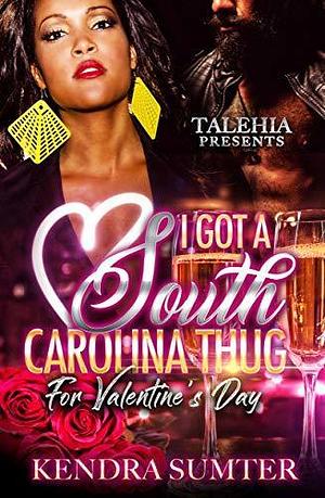 I Got A South Carolina Thug for Valentine's Day by Kendra Sumter, Kendra Sumter