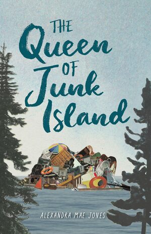 The Queen of Junk Island by Alexandra Mae Jones