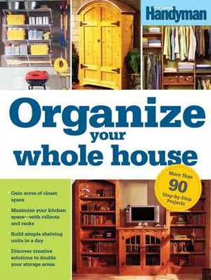 Organize Your Whole House by Family Handyman Magazine