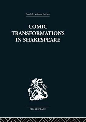 Comic Transformations in Shakespeare by Ruth Nevo