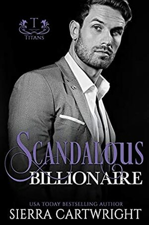 Scandalous Billionaire by Sierra Cartwright
