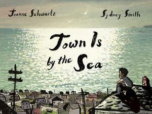 Town Is by the Sea by Joanne Schwartz