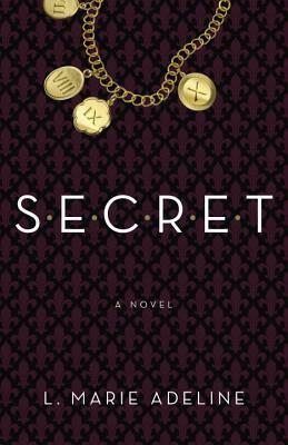Secret: A Secret Novel by L. Marie Adeline