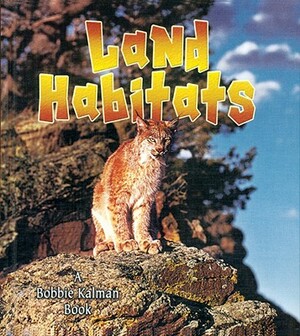 Land Habitats by John Crossingham, Bobbie Kalman