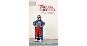 Every Child Can Succeed: Making the Most of Your Child's Learning Style by Cynthia Ulrich Tobias