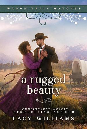 A Rugged Beauty  by Lacy Williams