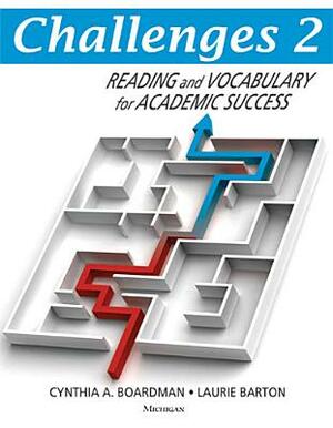 Challenges 2: Reading and Vocabulary for Academic Success by Cynthia A. Boardman, Laurie Barton