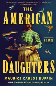 The American Daughters by Maurice Carlos Ruffin