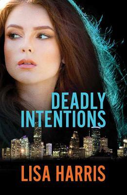 Deadly Intentions by Lisa Harris