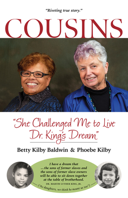 Cousins: Connected Through Slavery, a Black Woman and a White Woman Discover Their Past--And Each Other by Phoebe Kilby, Betty Kilby Baldwin