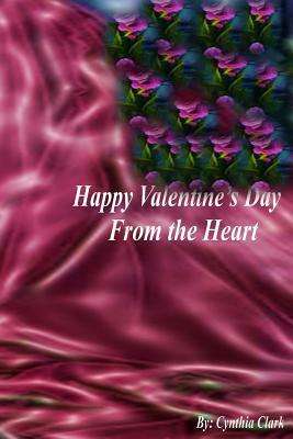 Happy Valentine's Day from the Heart: Love's Brightest Flame by Cynthia Clark