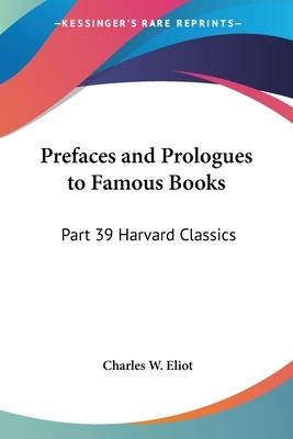 Prefaces and Prologues to Famous Books: Part 39 Harvard Classics by 