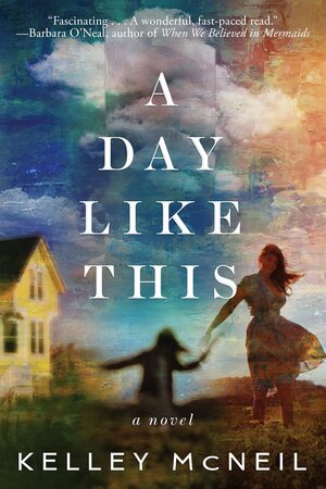 A Day Like This by Kelley McNeil