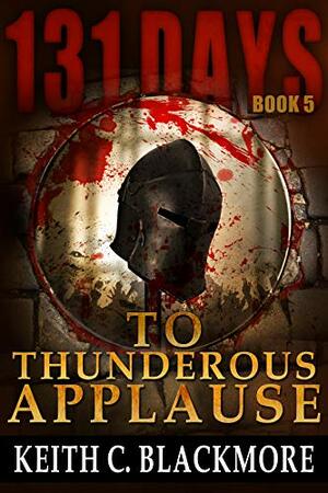 To Thunderous Applause by Keith C. Blackmore