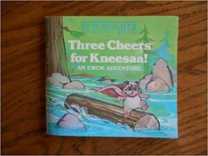 Three Cheers for Kneesaa!: An Ewok Adventure (Star Wars: Return of the Jedi) by Jane E. Gerver, Pat Paris